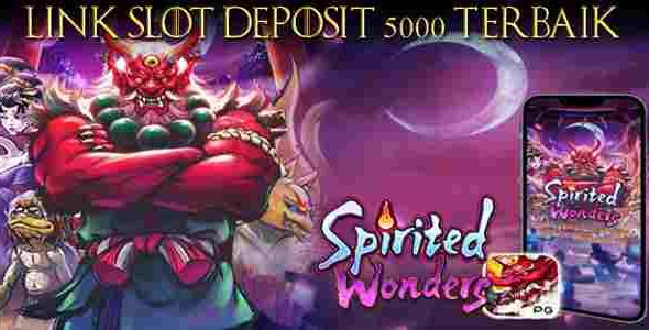 Link Slot deposit 5000 Terbaik dan Terpercaya Mudah Menang Spirited Wonders